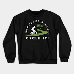 The Road Less Travelled? Cycle It! Crewneck Sweatshirt